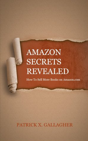 Amazon Secrets Revealed: How To Sell More Books on Amazon.com