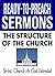 The Structure of the Church (Ready-to-Preach Sermons)