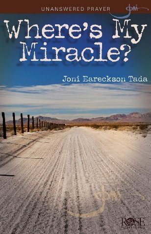 Unanswered Prayer: Where's My Miracle? pamphlet by Joni Eareckson Tada