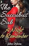 The Succubus' Sub: A Night to Remember