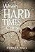 When Hard Times Come