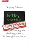 Hello Startup. A Programmer's Guide to Building Products, Tec... by Yevgeniy Brikman