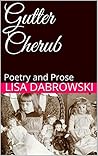 Gutter Cherub: Poetry and Prose