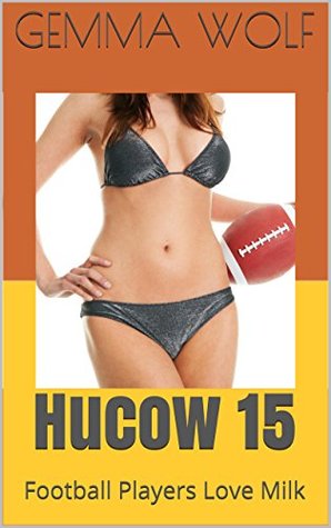 Hucow 15: Football Players Love Milk (The Captive Series: Hucow)