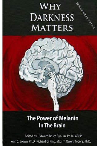 Why Darkness Matters: The Power of Melanin (Kindle Edition)