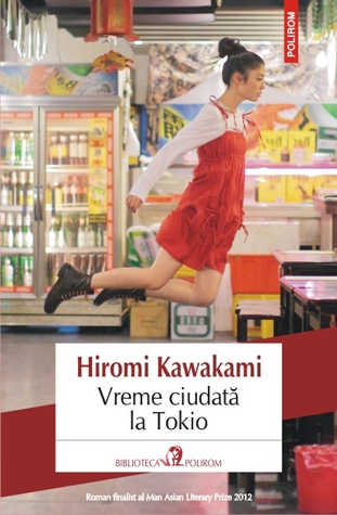 Vreme ciudată la Tokio by Hiromi Kawakami Vreme ciudată la Tokio by Hiromi Kawakami