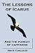 The Lessons of Icarus And the Pursuit of Happiness by William R. Fowler III