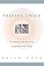 Praying Twice: The Music and Words of Congregational Song