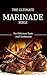 The Ultimate Marinade Bible...