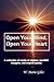 Open Your Mind, Open Your Heart: A collection of words of wisdom, heartfelt thoughts, and original poetry