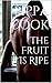 The Fruit Is Ripe by Pippa Cook