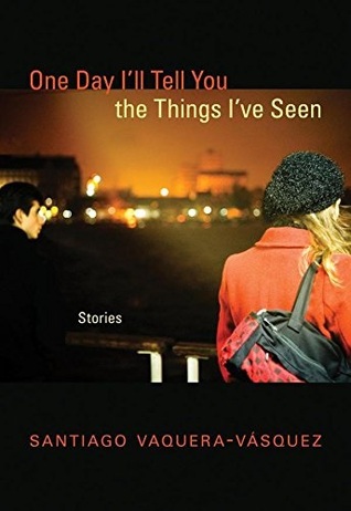 One Day I'll Tell You the Things I've Seen: Stories (Paperback)