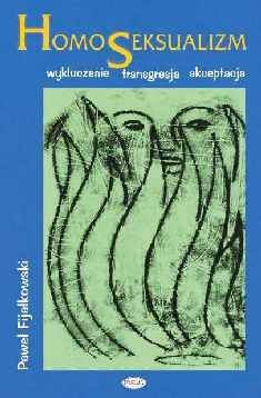 Homoseksualizm. Wykluczenie, transgresja, akceptacja