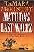 Matilda's Last Waltz by Tamara McKinley