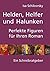 Helden, Helfer und Halunken. Perfekte Figuren für Ihren Roman: Ein Schreibratgeber (German Edition)