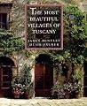 The Most Beautiful Villages of Tuscany The Most Beautiful Villages of Tuscany