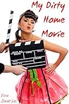 My Dirty Home Movie (Taboo Forbidden Erotica)
