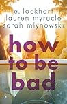 How to Be Bad by E. Lockhart