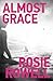 Almost Grace by Rosie Rowell Almost Grace by Rosie Rowell