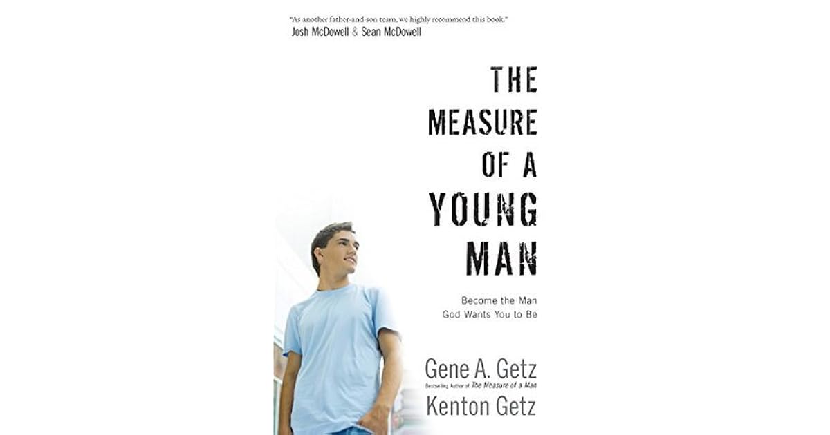 The Measure of a Young Man the Man God Wants You to Be by Gene