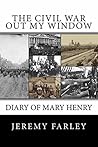 The Civil War Out My Window by Jeremy  Farley