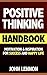 Positive Thinking: Motivation & Inspiration For Success & Happy Life (Positive Thinking Tips, Positive Thinking Books, Positive Affirmations, Inspirational Words)