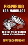 Preparing for Marriage: Things I Wish I'd Known Before We Got Married (Marriage Advice, Marriage Counseling, Relationship Advice) Preparing for Marriage: Things I Wish I'd Known Before We Got Married (Marriage Advice, Marriage Counseling, Relationship Advice)
