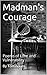 Madman's Courage: Poems of Love and Vulnerability