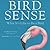 Bird Sense: What It's Like to Be a Bird