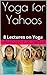 Yoga for Yahoos: 8 Lectures on Yoga