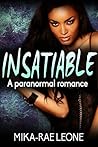 Insatiable by Mika-Rae Leone