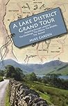 A Lake District Grand Tour: Pedalling through Lakeland: The Challenge, The History, The Wildlife, The Scones (Bike Ride Books Book 3) A Lake District Grand Tour: Pedalling through Lakeland: The Challenge, The History, The Wildlife, The Scones (Bike Ride Books Book 3)