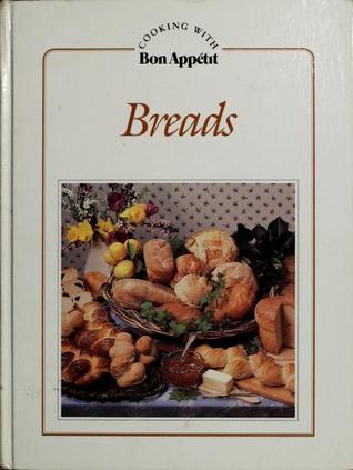 Breads (Cooking with Bon Appetit)