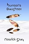 Hunter's Daughter by Nowick Gray Hunter's Daughter by Nowick Gray
