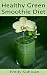 Healthy Green Smoothie Diet...