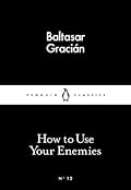 How to Use Your Enemies (Penguin Little Black Classics, #12)