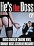 He's the Boss: Erotic Stories of Cheating Wives, Dominant Bosses and Cuckolded Husbands
