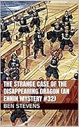 The Strange Case of the Disappearing Dragon: An Ennin Mystery #32