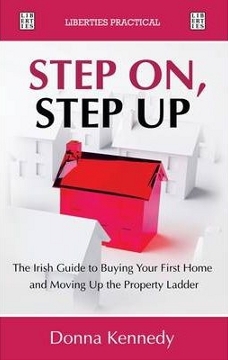 Step On, Step Up: The Irish Guide to Buying Your First Home and Moving Up the Property Ladder