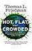 Hot, Flat, And Crowded: Why We Need A Green Revolution   And How It Can Renew America