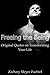 Freeing the Being: Original Quotes for Transforming Your Life