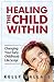 Healing The Child Within - ...
