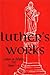 Luther's Works, Volume 26 (Lectures on Galatians 1535, Chapters 1-4)