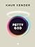 Petty God by Kaur Kender