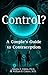 Control?: A Couple’s Guide ...
