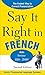 Say It Right in French (Say It Right! Series)