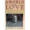 A World of Love: Eleanor Roosevelt and Her Friends, 1943-1962 A World of Love: Eleanor Roosevelt and Her Friends, 1943-1962