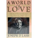 A World of Love: Eleanor Roosevelt and Her Friends, 1943-1962