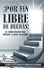 ¡POR FIN LIBRE DE DEUDAS! by Jairo A. Forero E.
