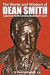 The Words and Wisdom of DEAN SMITH: Legendary North Carolina Basketball Coach